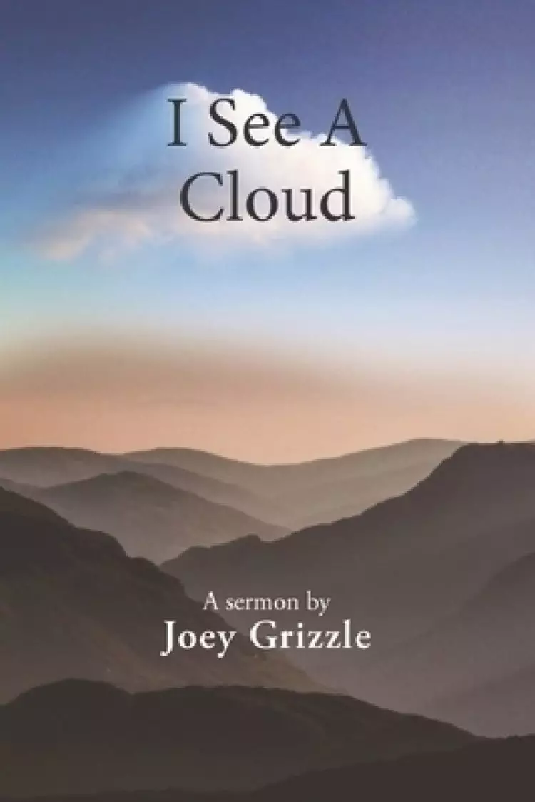 I See A Cloud: A Sermon By Joey Grizzle
