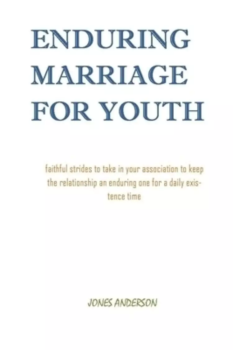 Enduring Marriage for Youth: Faithful strides to take in your association to keep the relationship enduring one for a daily existence time.