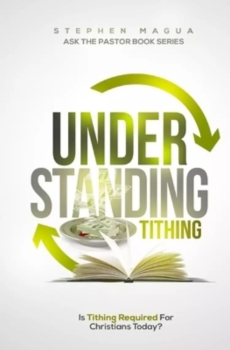 Understanding Tithing: Is Tithing Required For Christians Today?