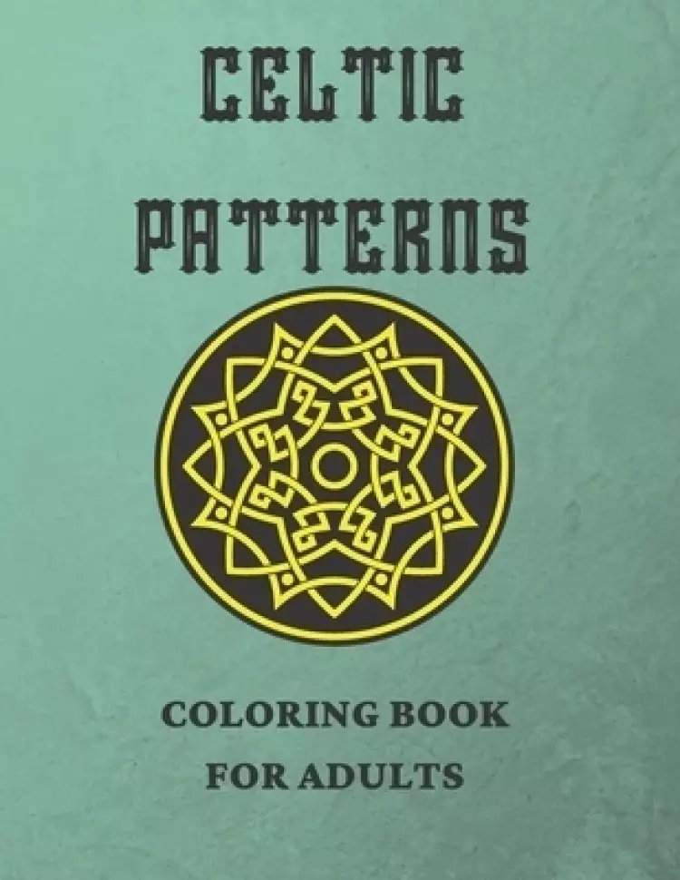 Celtic Patterns. Coloring Book for Adults.: Designs for Relaxation - Antistress