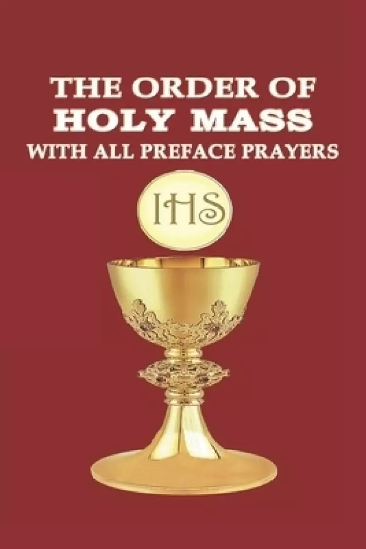 The Order of Holy Mass with All Preface Prayers