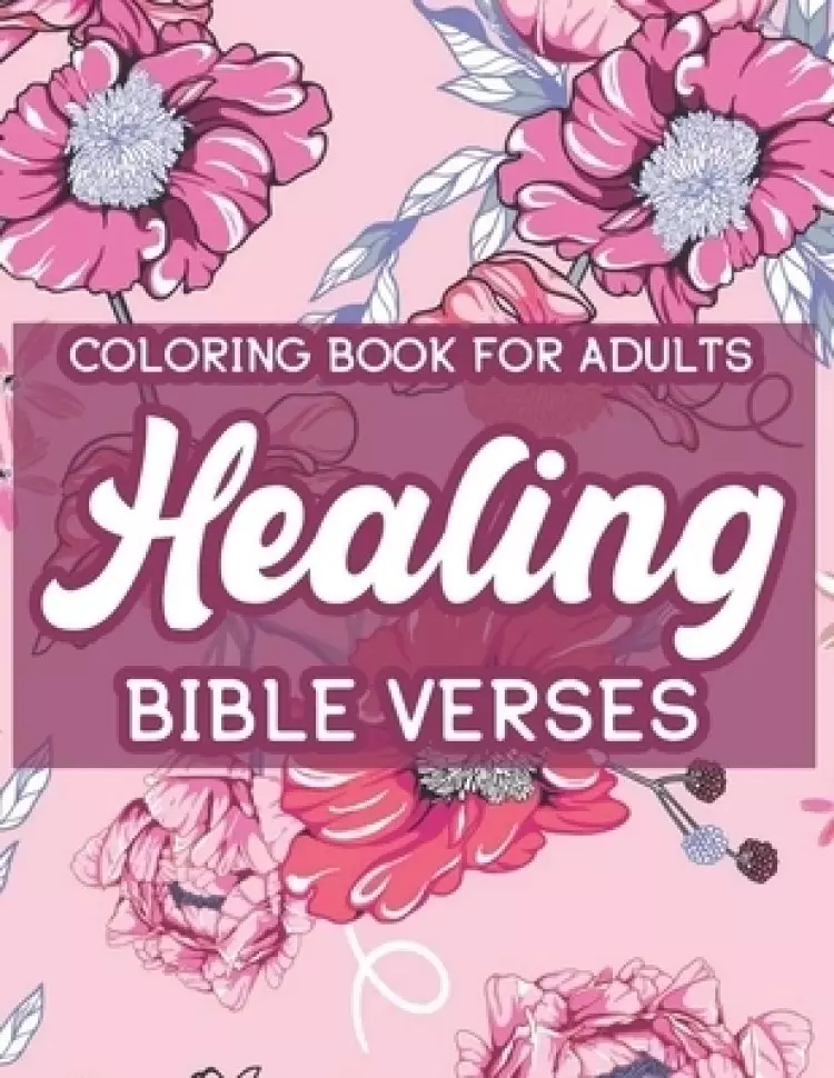 Coloring Book For Adults Healing Bible Verses: Christian Coloring Book For Women, Inspirational Coloring Pages To Strengthen Faith and Calm the Soul