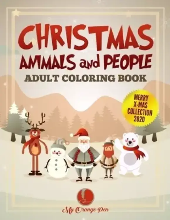 Christmas Animals and People Adult Coloring Book: 25 Fun, Festive, and Stress-Relieving Drawings with Beautiful Holiday Scenes for Relaxation