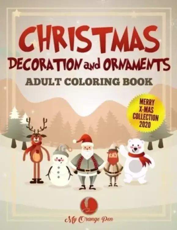 Christmas Decoration and Ornaments Adult Coloring Book: 25 Fun, Festive, and Stress-Relieving Drawings with Beautiful Holiday Scenes for Relaxation