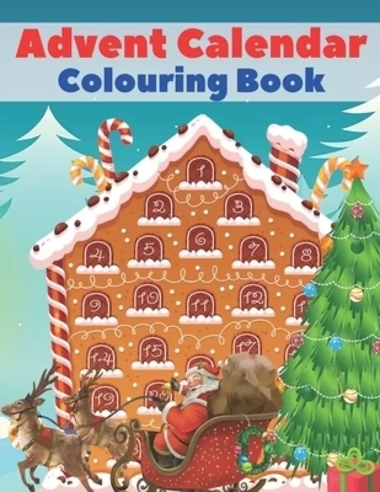 Advent Calendar Colouring Book: 24 Numbered Christmas Colouring Pages for Toddlers and Preschoolers - This Activity Book Is Perfect Gift for Christmas