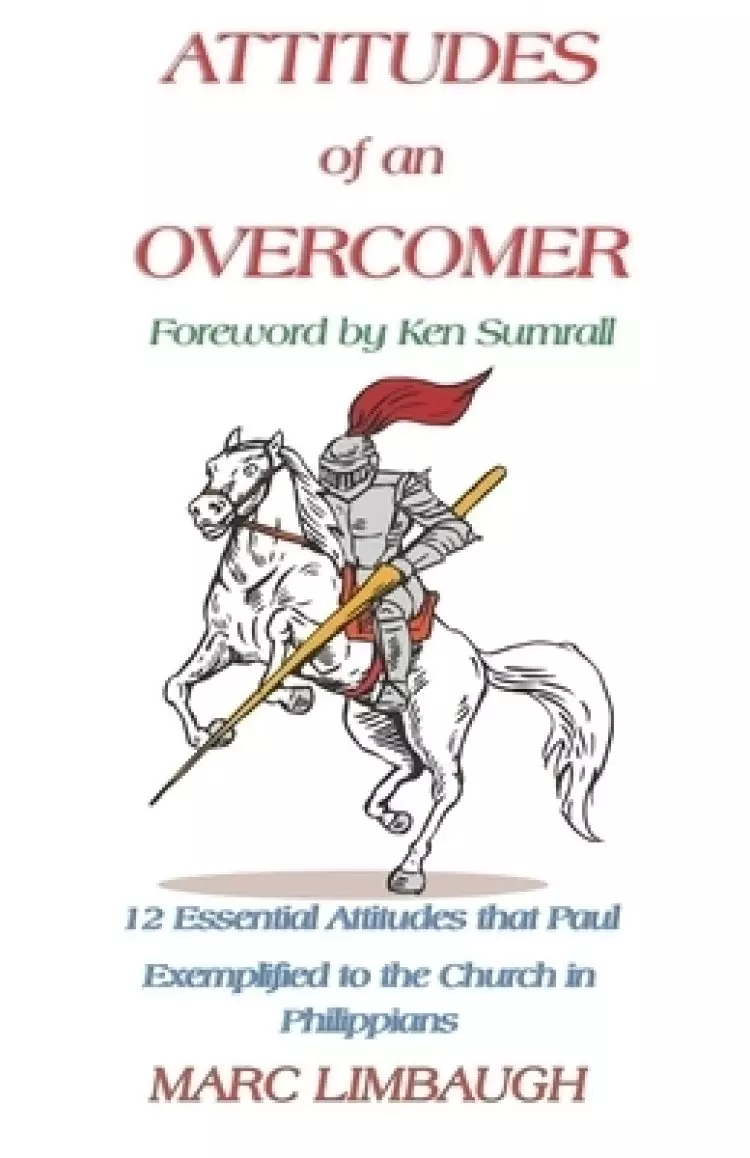 ATTITUDES of an OVERCOMER: 12 Essential Attitudes that Paul Exemplified to the Church in Philippians