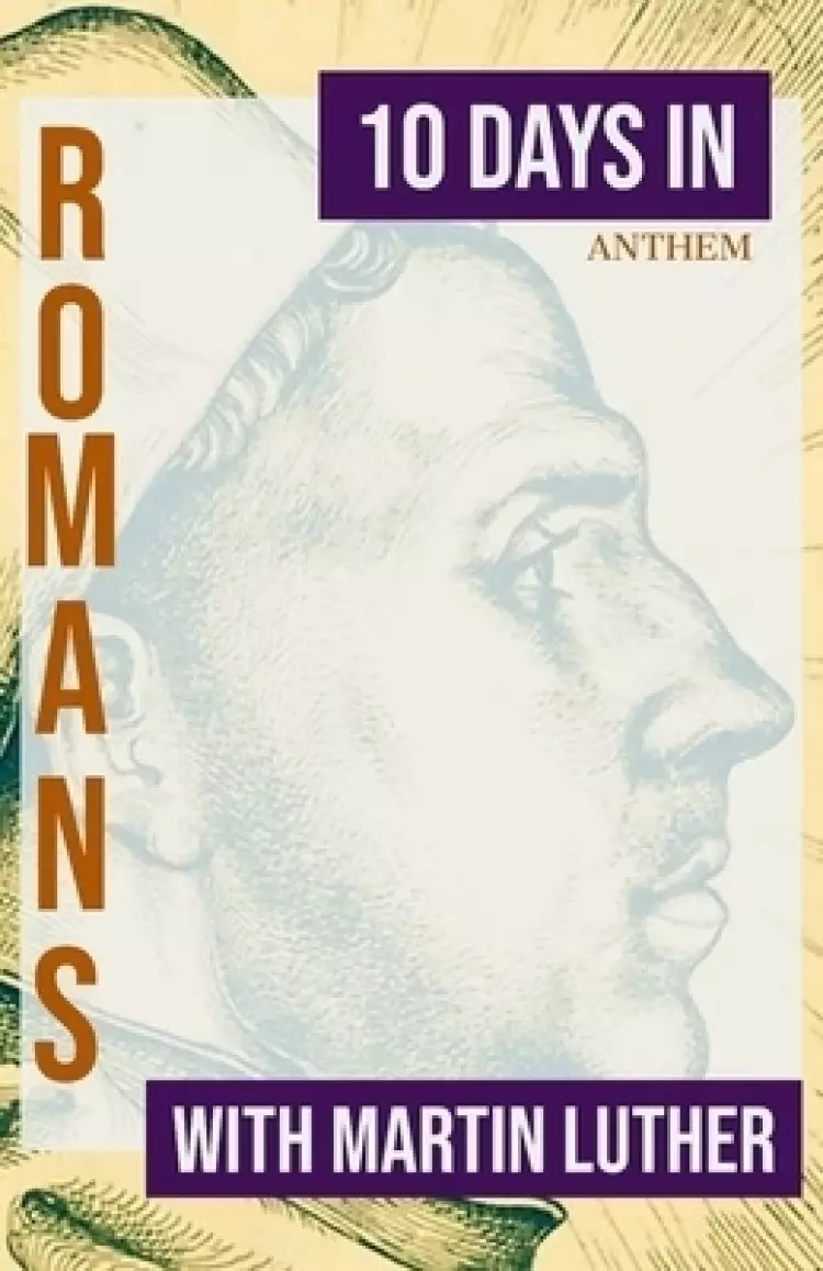 10 Days in Romans with Martin Luther