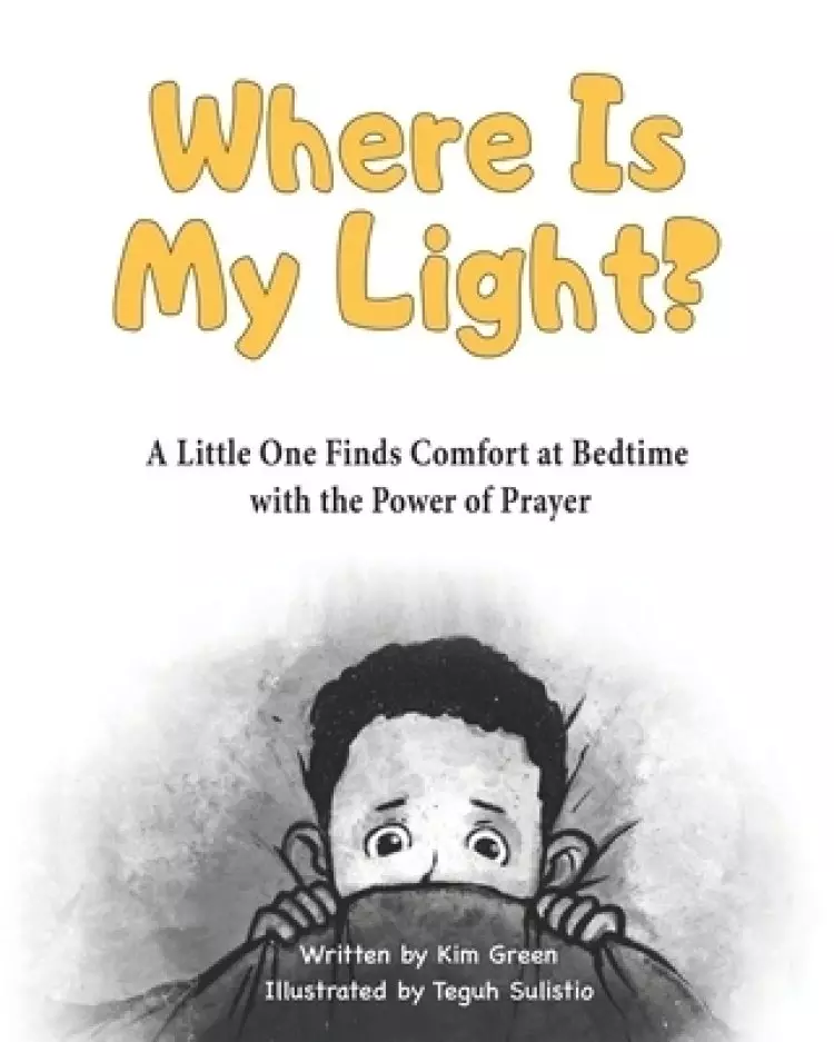 Where Is My Light: A Little One Finds Comfort at Bedtime with the Power of Prayer
