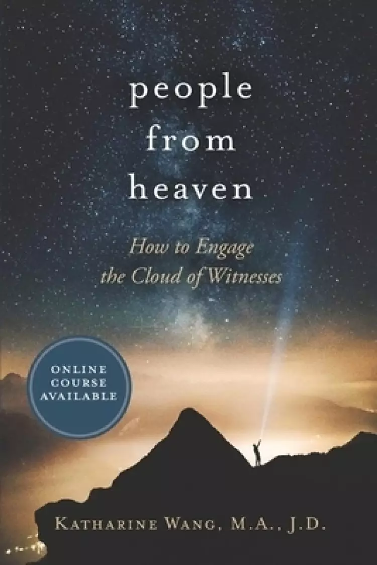 People from Heaven: How to Engage the Cloud of Witnesses