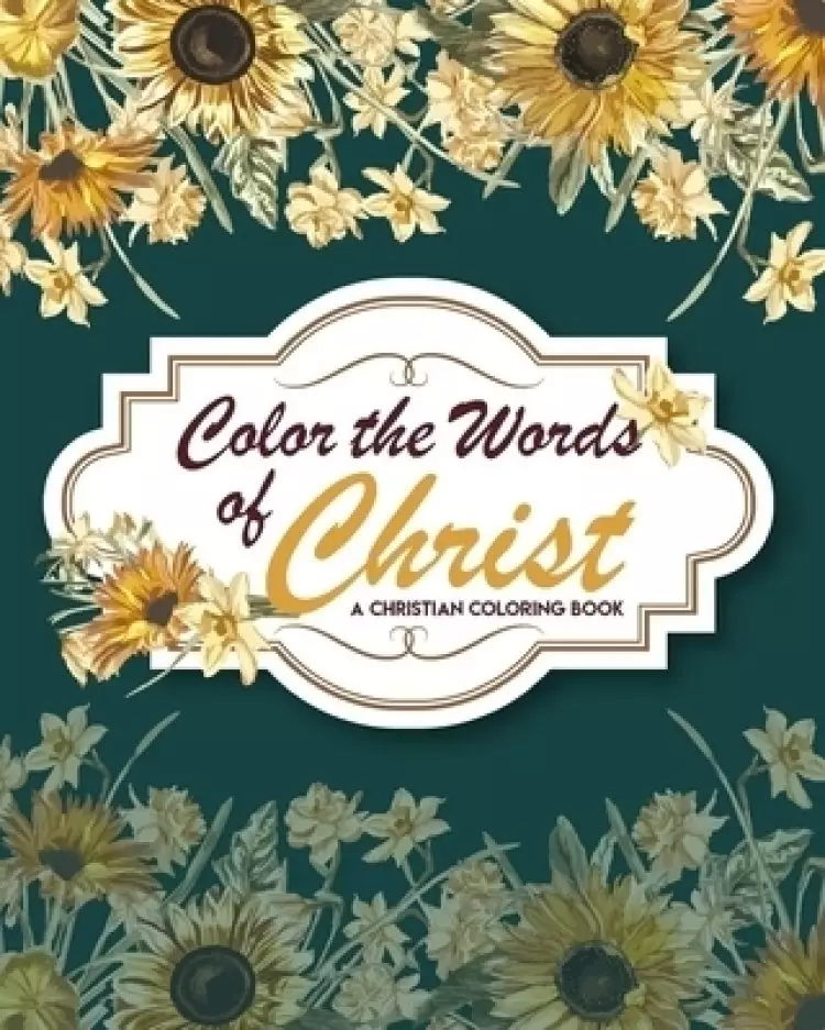Color The Words Of Christ (A Christian Coloring Book): Christian Coloring Books For Kids