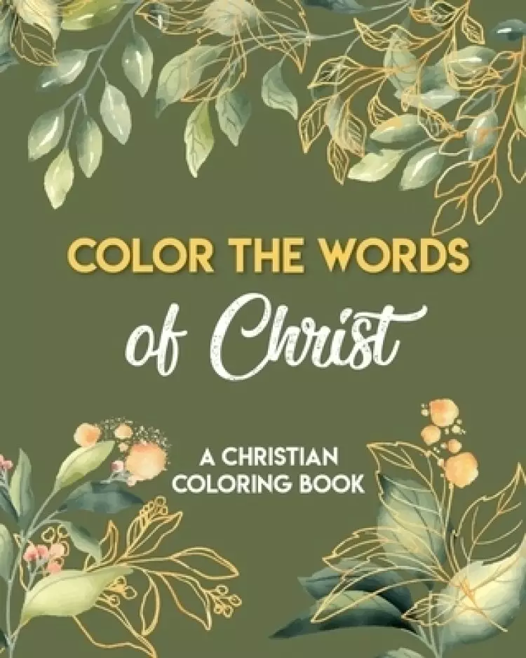 Color The Words Of Christ (A Christian Coloring Book): Girls Christian Coloring Book
