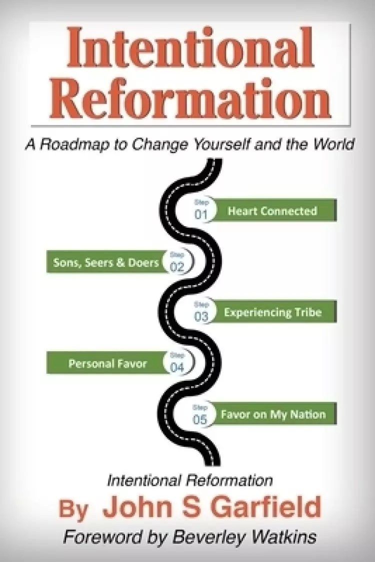 Intentional Reformation: A Roadmap to Change Yourself and the World