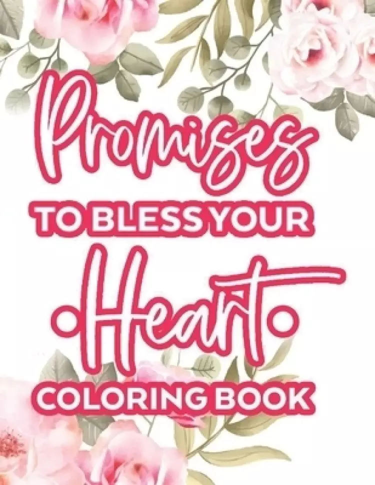 Promises To Bless Your Heart Coloring Book: Calming Bible Verses With Relaxing Designs and Illustrations To Color, Coloring Pages For Women