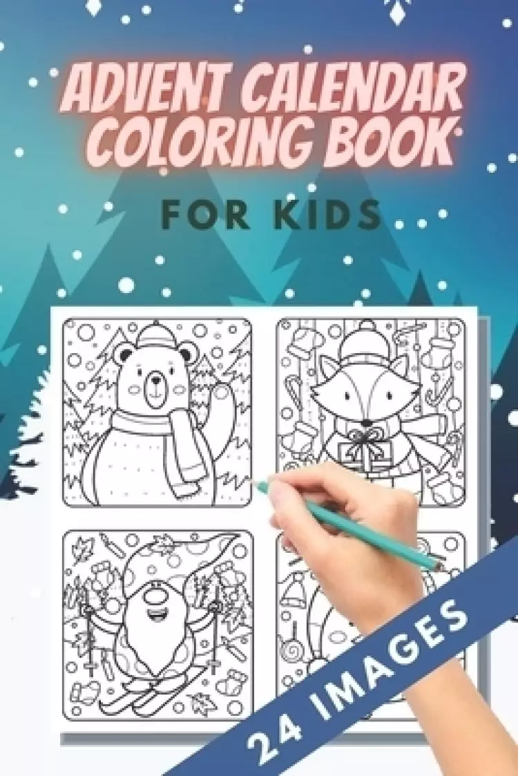 Advent Calendar Coloring Book for kids: 24 Numbered Christmas Colouring Pages - Countdown Christmas - Christmas favourites like reindeer, angels, bell