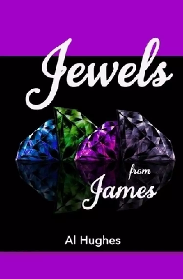 Jewels From James: A Practical and Dispensational study of the Book of James