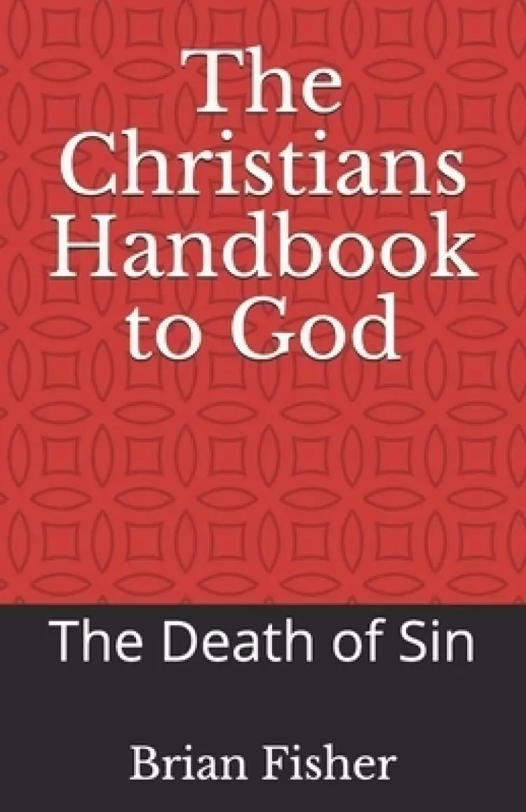 The Christians Handbook to God: The Death of Sin
