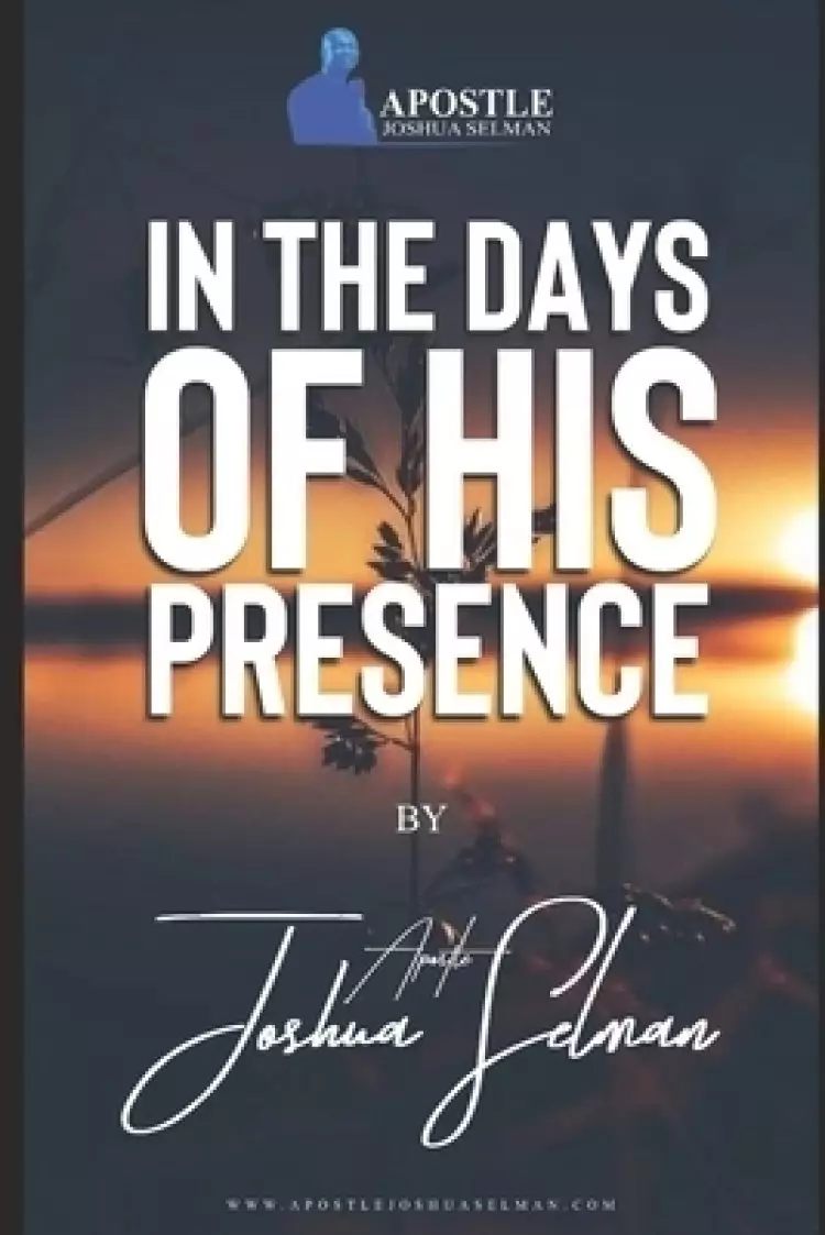 In The Days Of His Presence