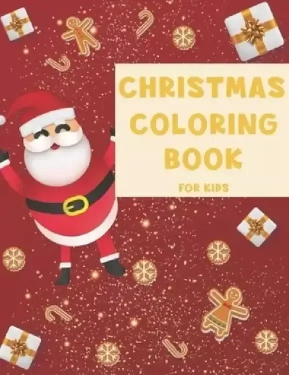 Christmas Coloring Book For Kids: Christmas activity book coloring Santa Gingerbread candy ........etc 100 pages