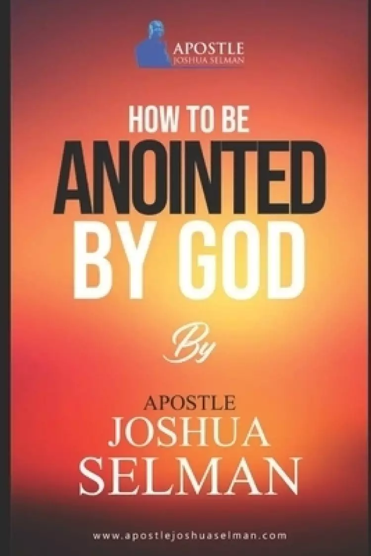 How To Be Anointed By God