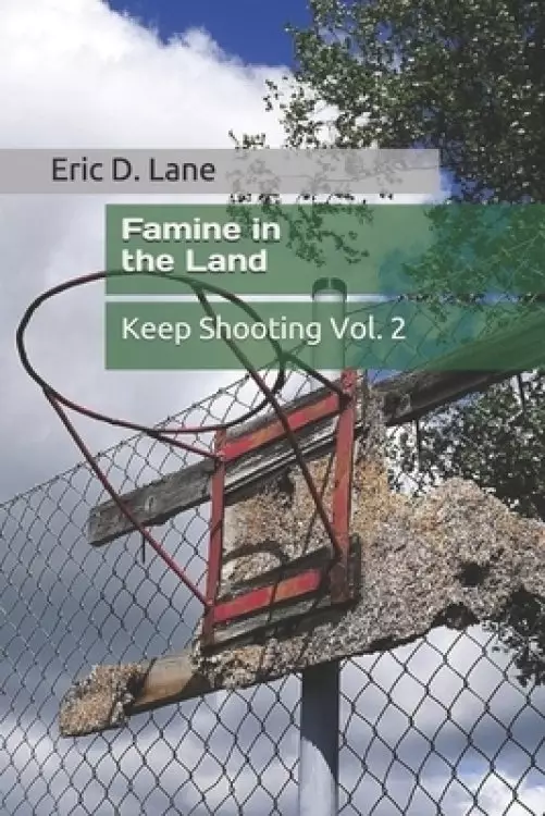 Famine in the Land: Keep Shooting Vol. 2