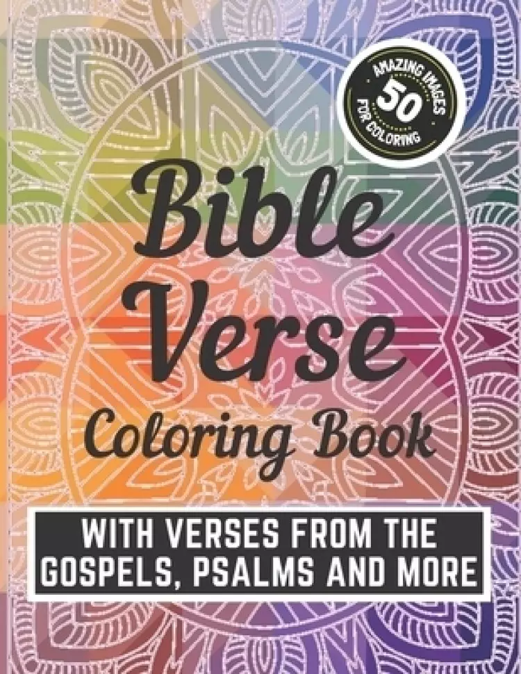 Bible Verse Coloring Book: With Verses from the Gospels, Psalms and More: With Attractive Background Patterns: For Kids, Teens and Adults: Large