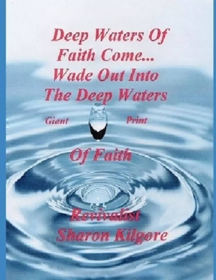 DEEP WATERS OF FAITH COME... Wade out into the Deep Waters of Faith: Giant Print