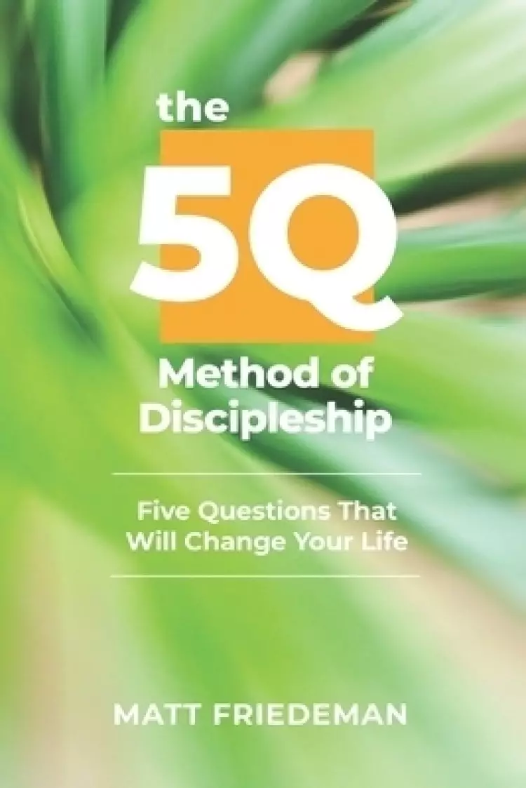 The 5Q Method of Discipleship: 5 Questions That Will Change Your Life