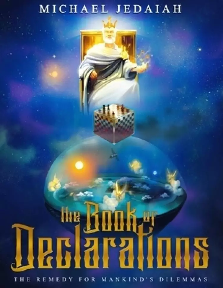The Book Of Declarations: The Remedy For Mankind's Dilemmas