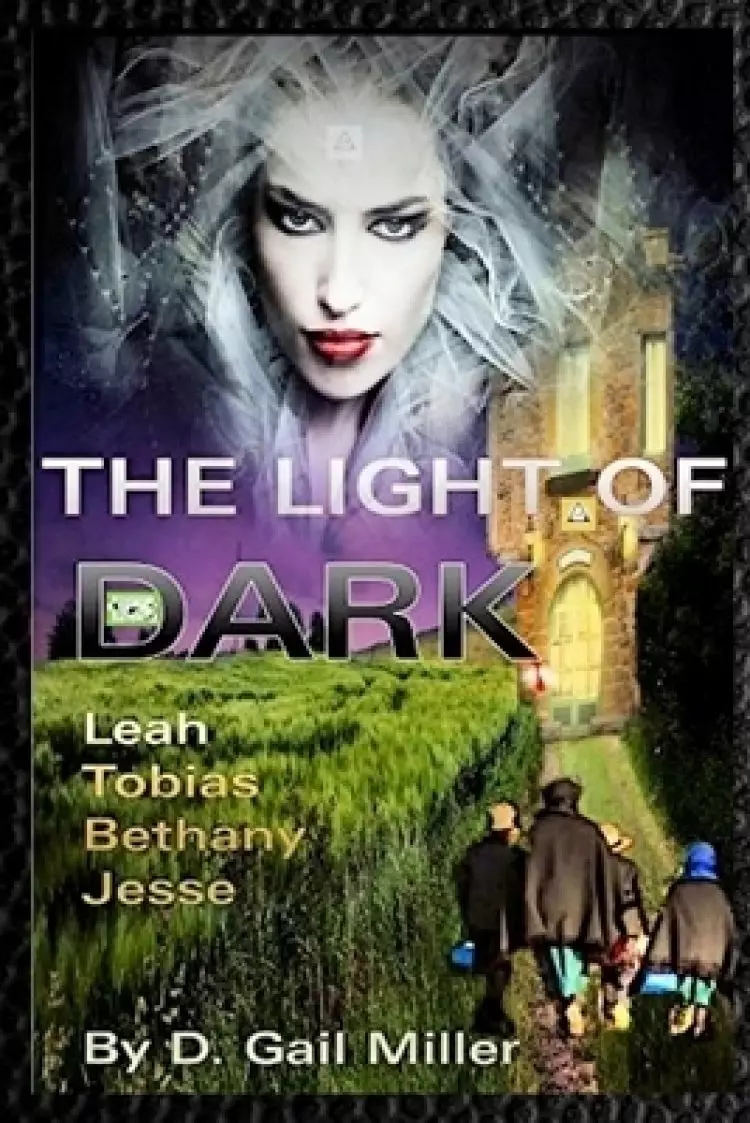The Light of Dark: Leah, Tobias, Bethany, Jesse: A Christian Dystopian Series