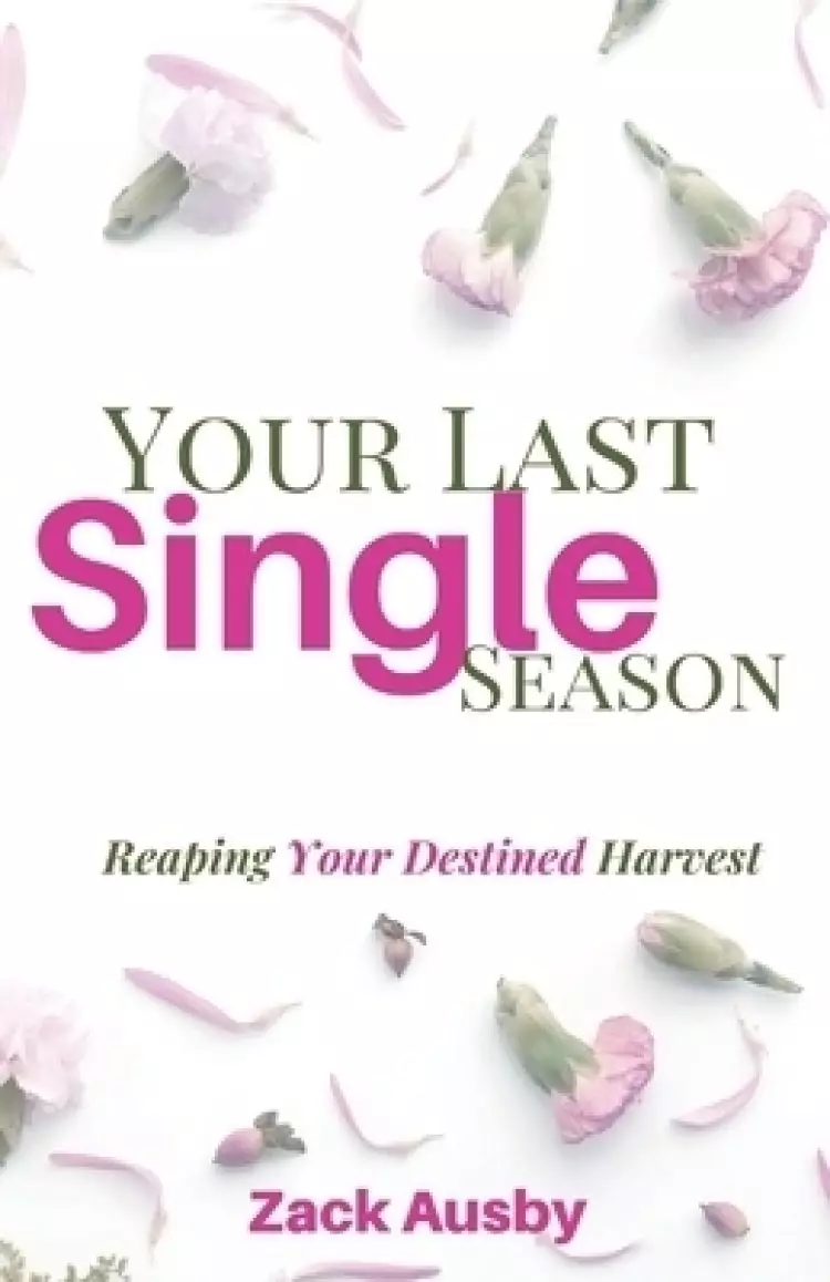 Your Last Single Season: Reaping Your Destined Harvest