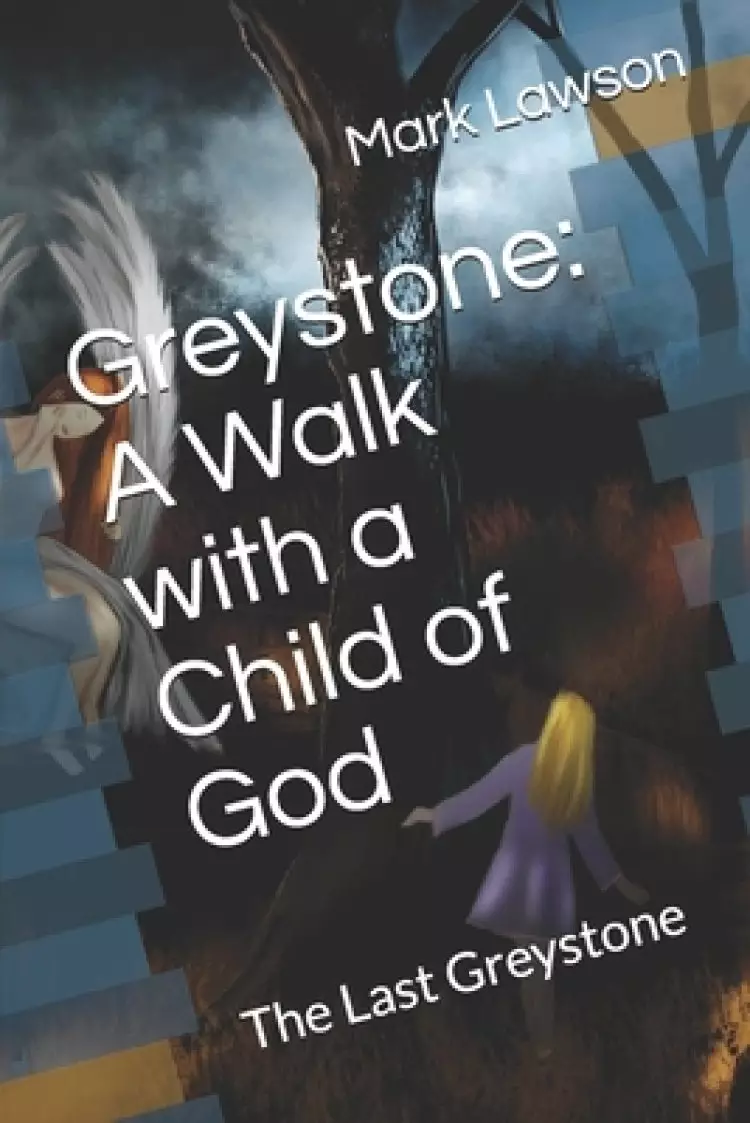 Greystone: A Walk with a Child of God: The Last Greystone