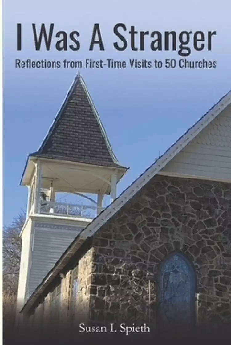 I Was a Stranger: Reflections From First-Time Visits to 50 Churches