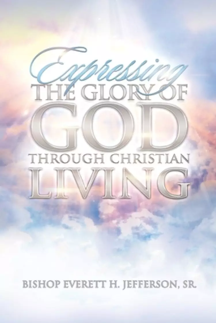 Expressing The Glory of God Through Christian Living