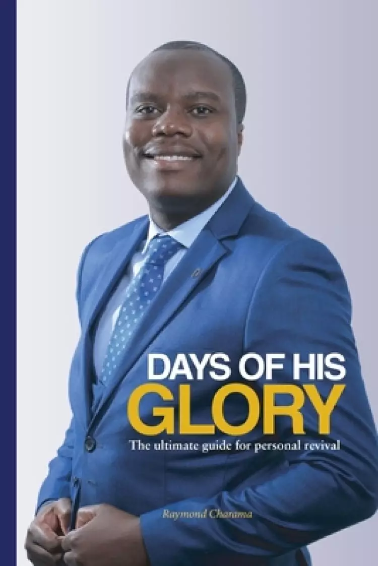 Days of His Glory: The ultimate guide for personal revival