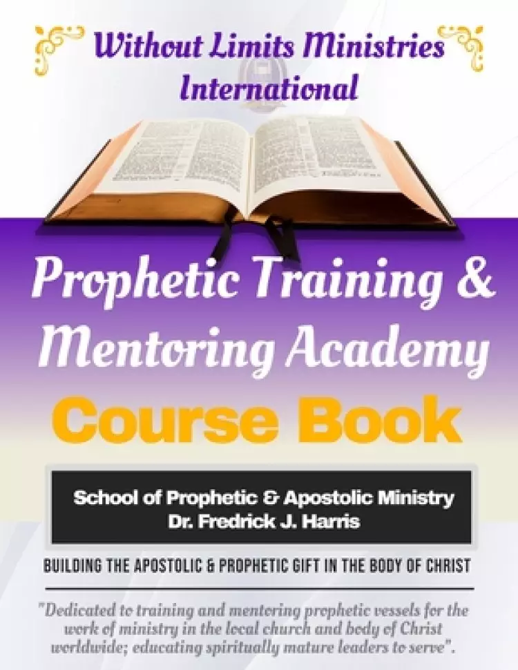 Prophetic Training & Mentoring Academy: Course Study Training Manual