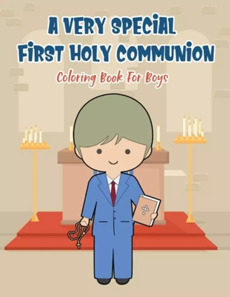 A Very Special First Holy Communion Coloring Book For Boys: 25 Wonderful Pages To Color And Celebrate Church & Communion For Young Boys