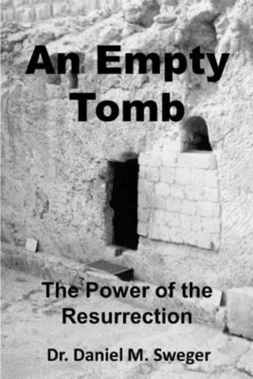 An Empty Tomb: The Power of the Resurrection