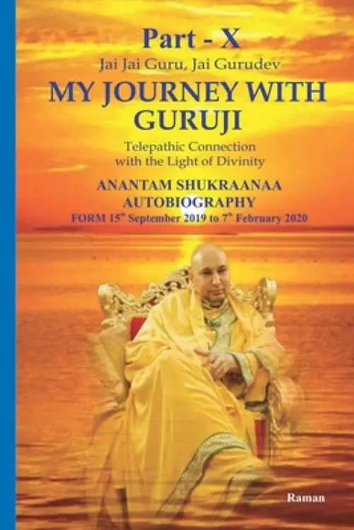 My Journey With Guruji Part -X: A Telepathic Connection With The Light Of Divinity Part- X