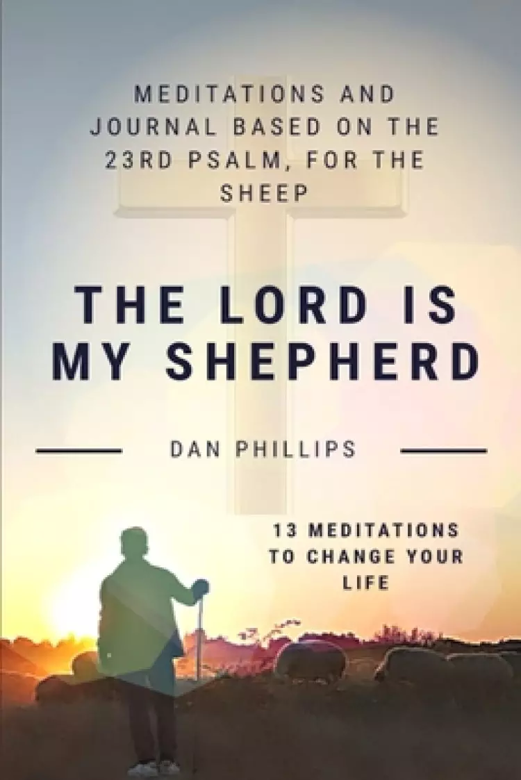 The Lord Is My Shepherd: Meditations based on the 23rd Psalm, for the sheep