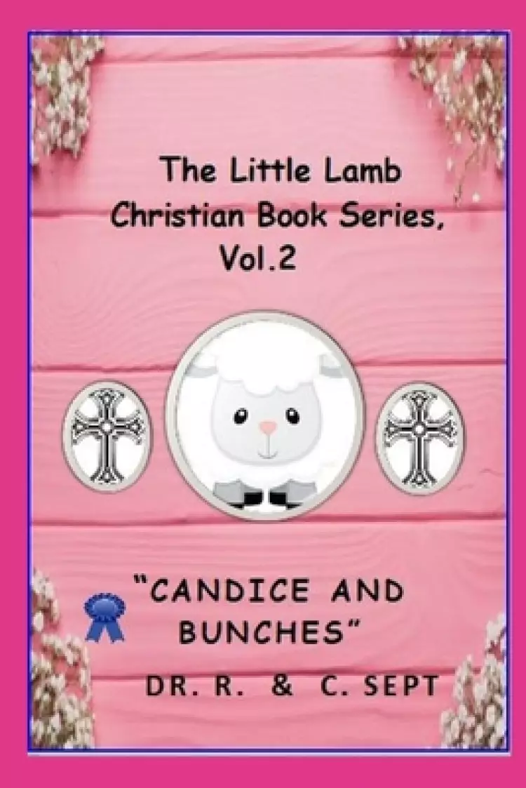 The Little Lamb Christians Book Series: Candice and Bunches