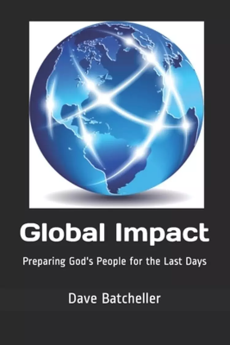 Global Impact: Preparing God's People for the Last Days