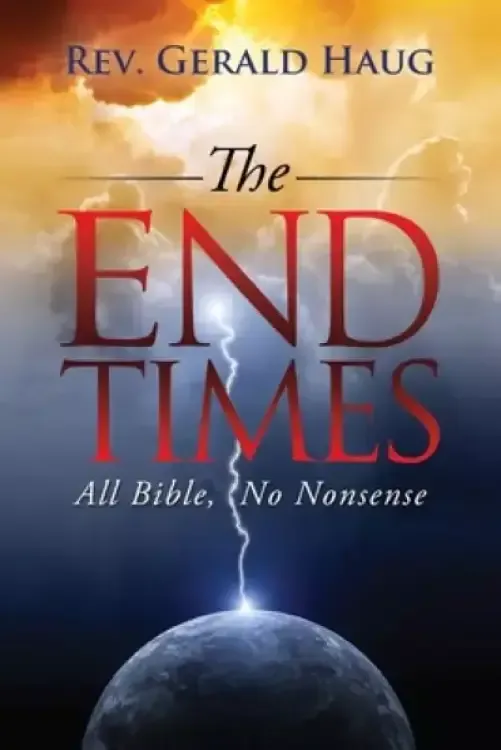 The End Times: All Bible, No Nonsense