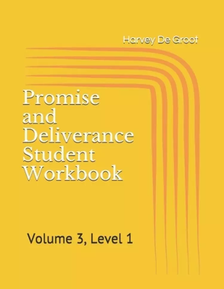 Promise and Deliverance Student Workbook: Volume 3, Level 1