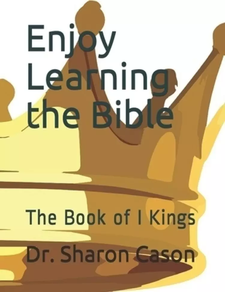 Enjoy learning the Bible: the Book of I Kings