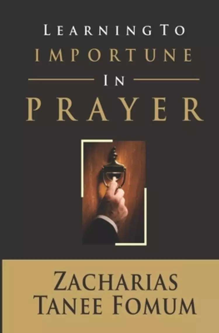 Learning to Importune in Prayer