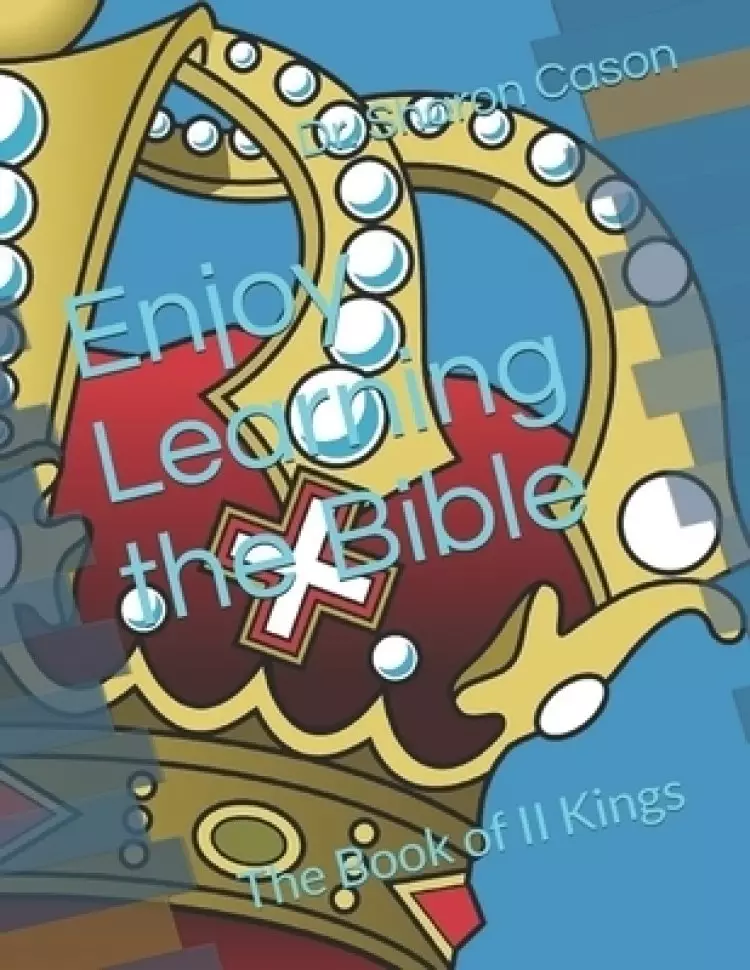 Enjoy Learning the Bible: the Book of II Kings