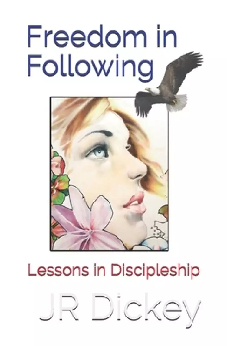 Freedom in Following: Lessons in Discipleship