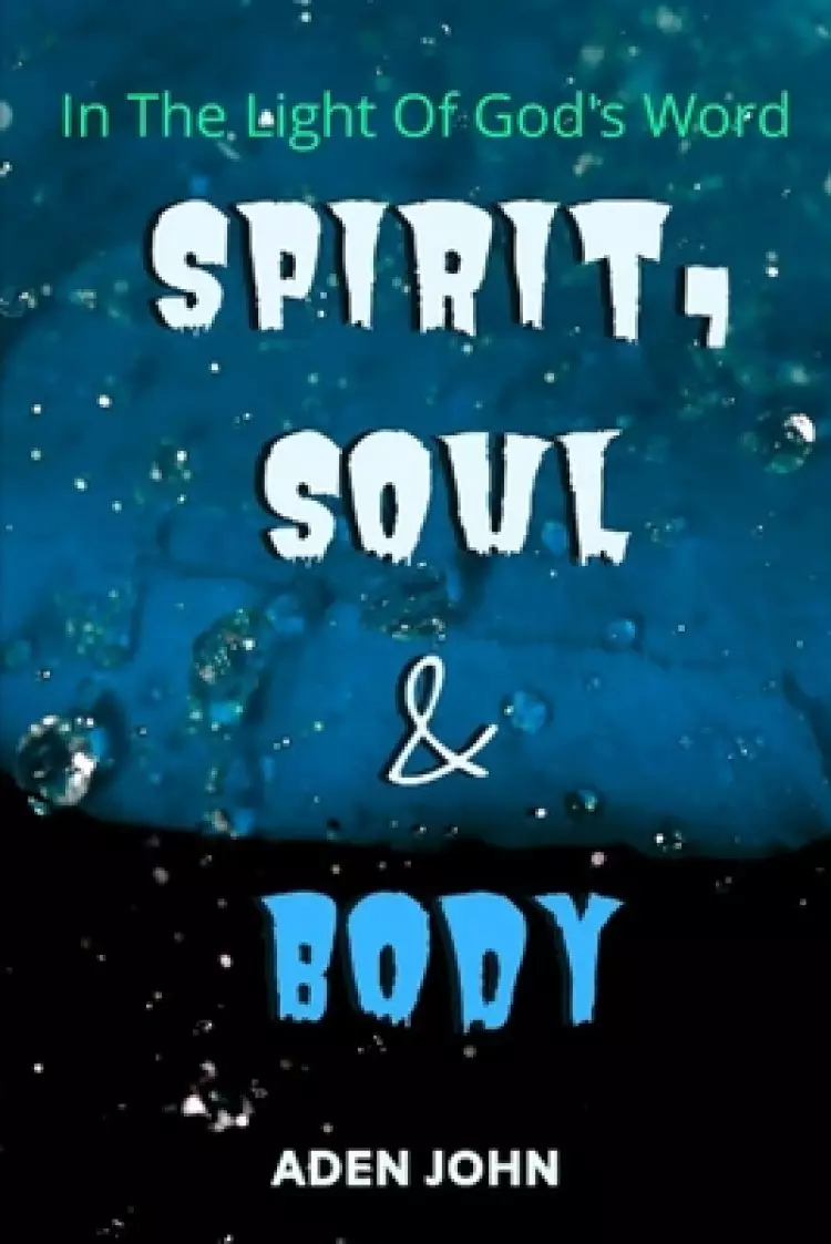 Spirit, Soul & Body - In The Light Of God's Word