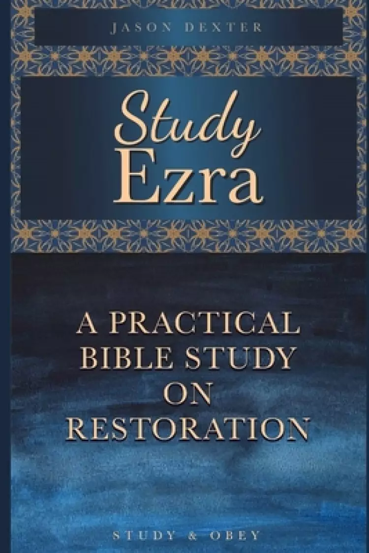 Study Ezra: A Practical Bible Study On Restoration