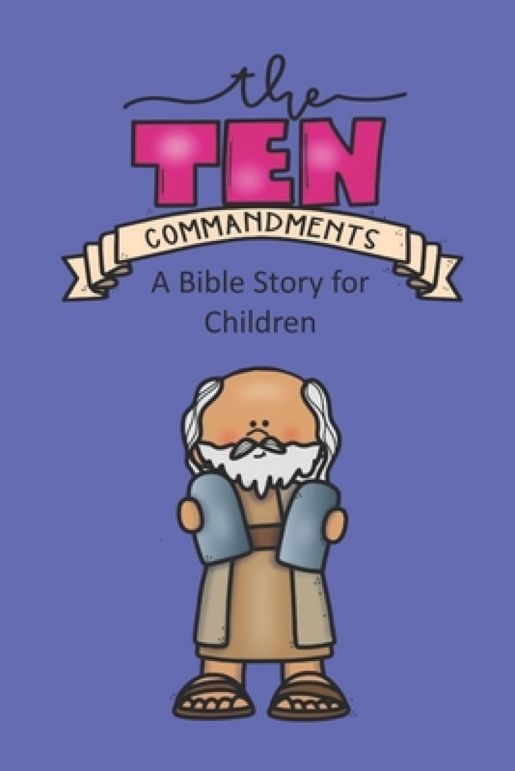 The Ten Commandments A Bible Story for Children Free Delivery when you